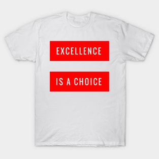 Excellence is a Choice T-Shirt